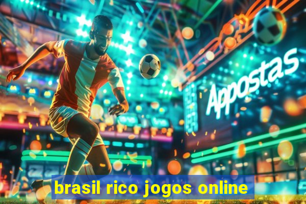 brasil rico jogos online